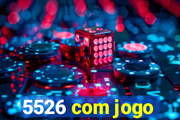 5526 com jogo